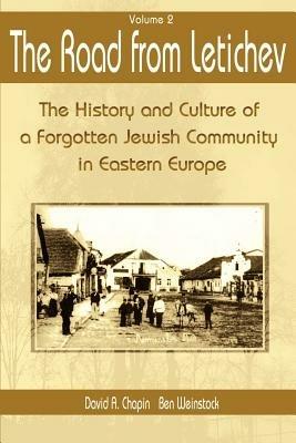 The Road from Letichev: The History and Culture of a Forggoten Jewish Community in Eastern Europe - David a Chapin,Ben Weinstock - cover