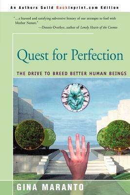 Quest for Perfection: The Drive to Breed Better Human Beings - Gina Maranto - cover