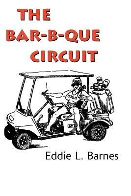 The Bar-B-Que Circuit - Eddie L Barnes - cover