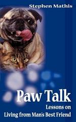 Paw Talk: Lessons on Living from Man's Best Friend