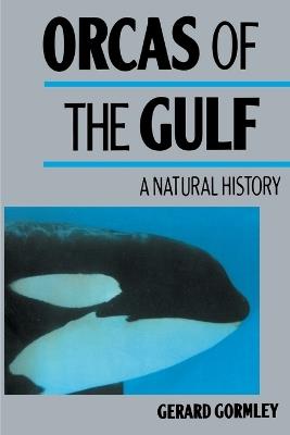 Orcas of the Gulf: A Natural History - Gerard Gormley - cover