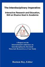 The Interdisciplinary Imperative: Interactive Research and Education, Still an Elusive Goal in Academia