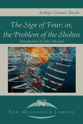 The Sign of the Four; Or, the Problem of the Sholtos - Arthur Conan Doyle - cover