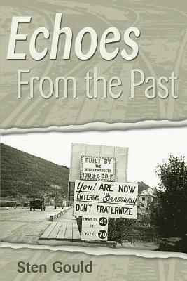 Echoes from the Past: Revisiting My World War II Journals Fifty Years Later - Sten Gould - cover