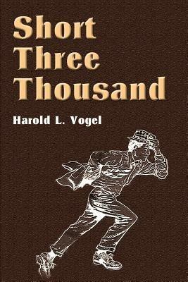Short Three Thousand - Harold Vogel - cover