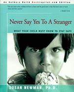 Never Say Yes to a Stranger: What Your Child Must Know to Stay Safe