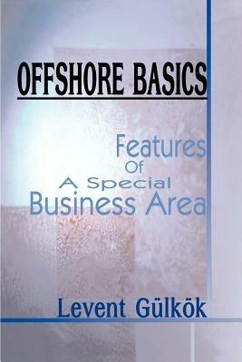 Offshore Basics: Features of a Special Business Area - Levent Gulkok - cover