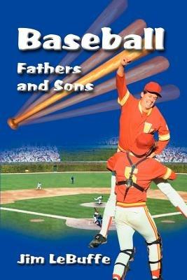 Baseball Fathers and Sons - Jim Lebuffe - cover