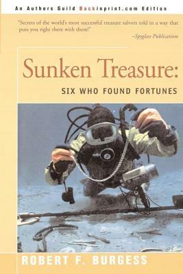 Sunken Treasure: Six Who Found Fortunes - Robert F Burgess - cover