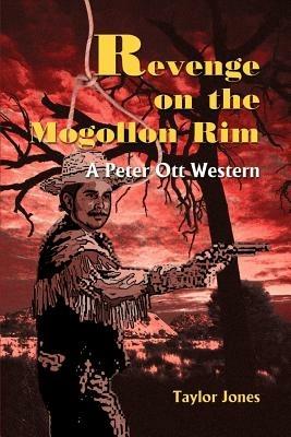 Revenge on the Mogollon Rim: A Peter Ott Western - Taylor Jones - cover