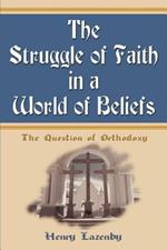 The Struggle of Faith in a World of Beliefs: The Question of Orthodoxy