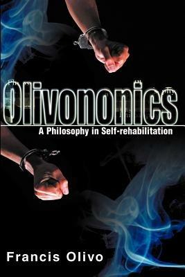 Olivononics: A Philosophy in Self-Rehabilitation - Francis a Olivo - cover