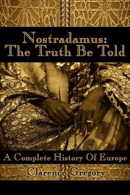 Nostradamus: The Truth Be Told: A Complete History of Europe - cover