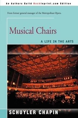 Musical Chairs: A Life in the Arts - Schuyler Chapin - cover