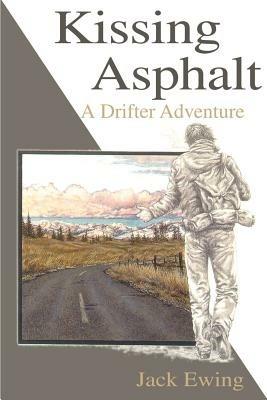 Kissing Asphalt: A Drifter Adventure - Jack Ewing - cover