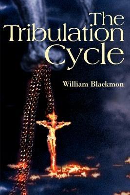 The Tribulation Cycle - William a Blackmon - cover