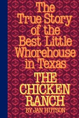 The Chicken Ranch: The True Story of the Best Little Whorehouse in Texas - Jan Hutson - cover