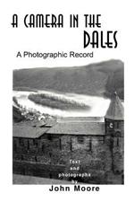 A Camera in the Dales: A Photographic Record