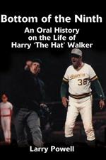 Bottom of the Ninth: An Oral History on the Life of Harry 