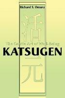 Katsugen: The Gentle Art of Well-Being - Richard S Omura - cover
