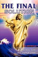 The Final Solution: A Novel for the End Days