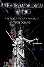 With Consciousness of Guilt: The Sexual Predator Among Us