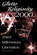 Ghetto Religiosity 2000: Third Millennium Liberation
