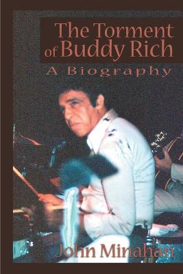 The Torment of Buddy Rich - John Minahan - cover