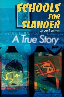 Schools for Slander: A True Story - Ruth Barrett - cover