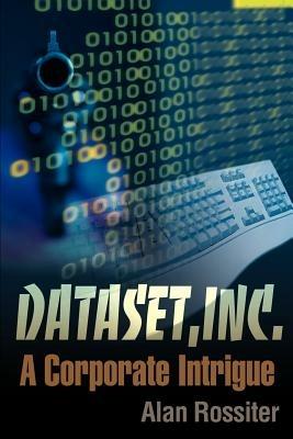 Dataset, Inc.: A Corporate Intrigue - Alan P Rossiter - cover