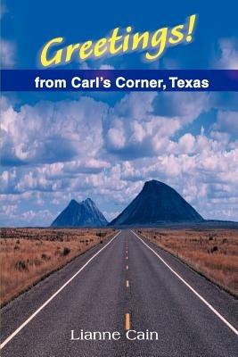 Greetings! from Carl's Corner, Texas - Lianne Cain - cover