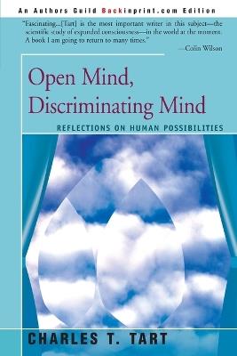 Open Mind, Discriminating Mind: Reflections on Human Possibilities - Charles T Tart - cover