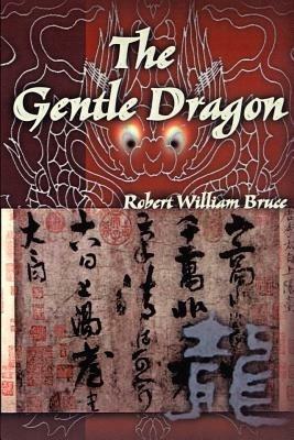 The Gentle Dragon - Robert William Bruce - cover