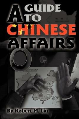A Guide to Chinese Affairs - Robert M Liu - cover