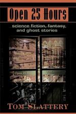 Open 25 Hours: Science Fiction, Fantasy, and Ghost Stories