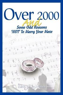 Over 2000 and Some Odd Reasons 'Not' to Marry Your Mate - Otha R Johnson - cover