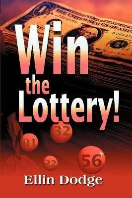 Win the Lottery!: How to Pick Your Personal Lucky Numbers - Ellin Dodge - cover