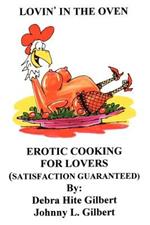 Lovin' in the Oven: Erotic Cooking for Lovers