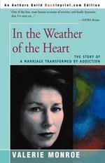 In the Weather of the Heart: The Story of a Marriage Transformed by Addiction