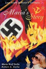 Maria's Story: Lost Youth in Hitler's Germany