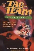 Tag-Team Youth Ministry: 50 Ways to Involve Parents and Other Caring Adults