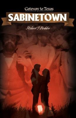 Sabinetown: Gateway to Texas - Robert J Beddoe - cover