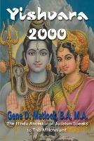 Yishvara 2000: The Hindu Ancestor of Judaism Speaks to This Millennium! - Gene D Matlock - cover
