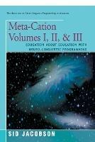 Meta-Cation Volumes I, II & III: Education about Education with Neuro-Linguistic Programming - Sid Jacobson - cover