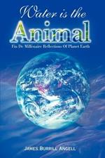 Water is the Animal: Fin de Millenaire Reflections of Planet Earth from a Diplomatic Courier