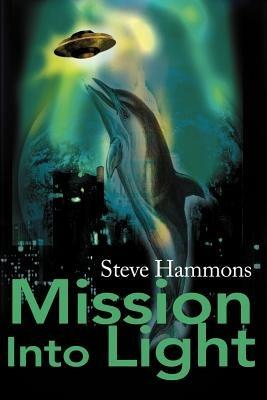 Mission Into Light - Steve Hammons - cover