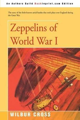 Zeppelins of World War I - Wilbur Cross - cover