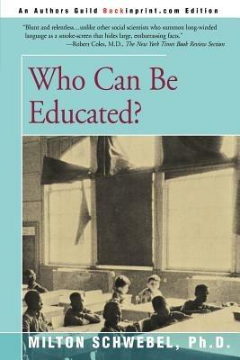 Who Can Be Educated? - Milton Schwebel - cover
