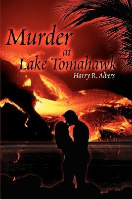 Murder at Lake Tomahawk - Harry R Albers - cover