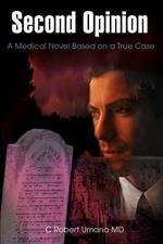 Second Opinion: A Medical Novel Based on a True Case